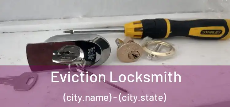  Eviction Locksmith (city.name) - (city.state)